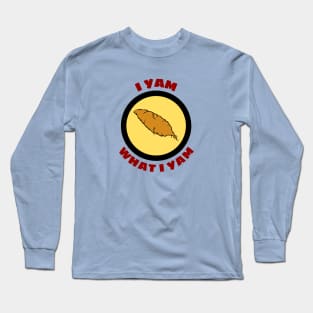 I Yam What I Yam - Yam Pun Long Sleeve T-Shirt